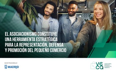 EL ASOCIACIONISMO CONSTITUYE UNA HERRAMIENTA ESTRATÉGICA PARA LA REPRESENTACIÓN, DEFENSA Y PROMOCIÓN DEL PEQUEÑO COMERCIO